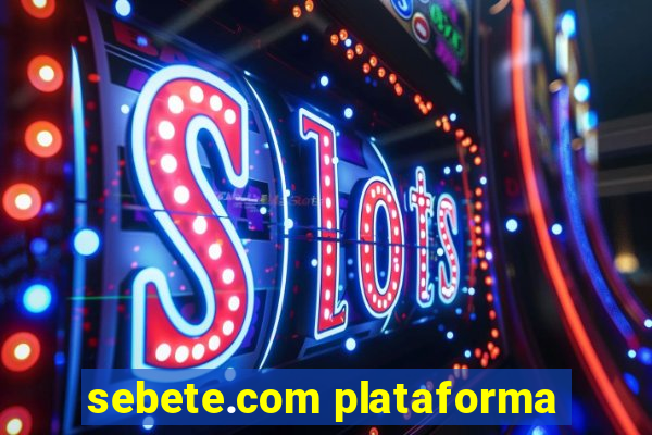 sebete.com plataforma